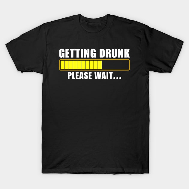 Getting Drunk Please wait Funny T-Shirt by Linda Lisa